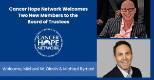 Leading Executives in Finance and Healthcare Marketing Join Cancer Hope Network's Board of Trustees